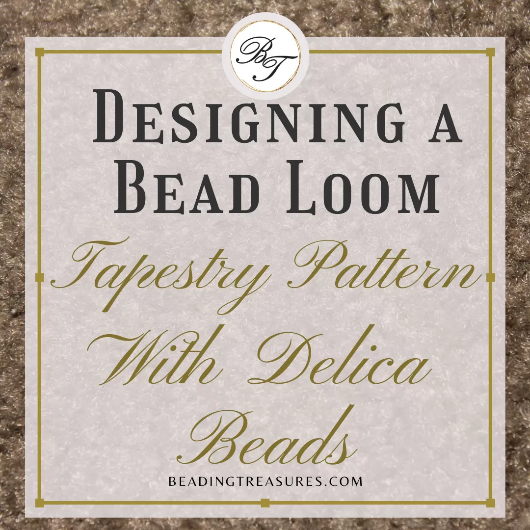 Designing a Bead Loom Tapestry Pattern with Delica Beads