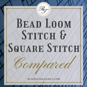 Bead Loom Stitch and Square Stitch Compared