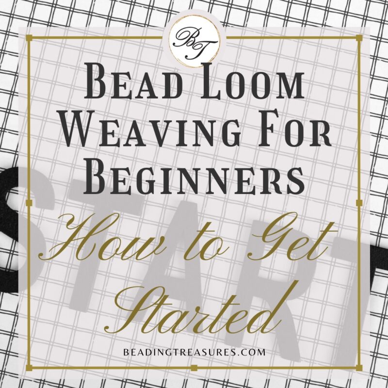 Bead Loom Weaving for Beginners-How to get started