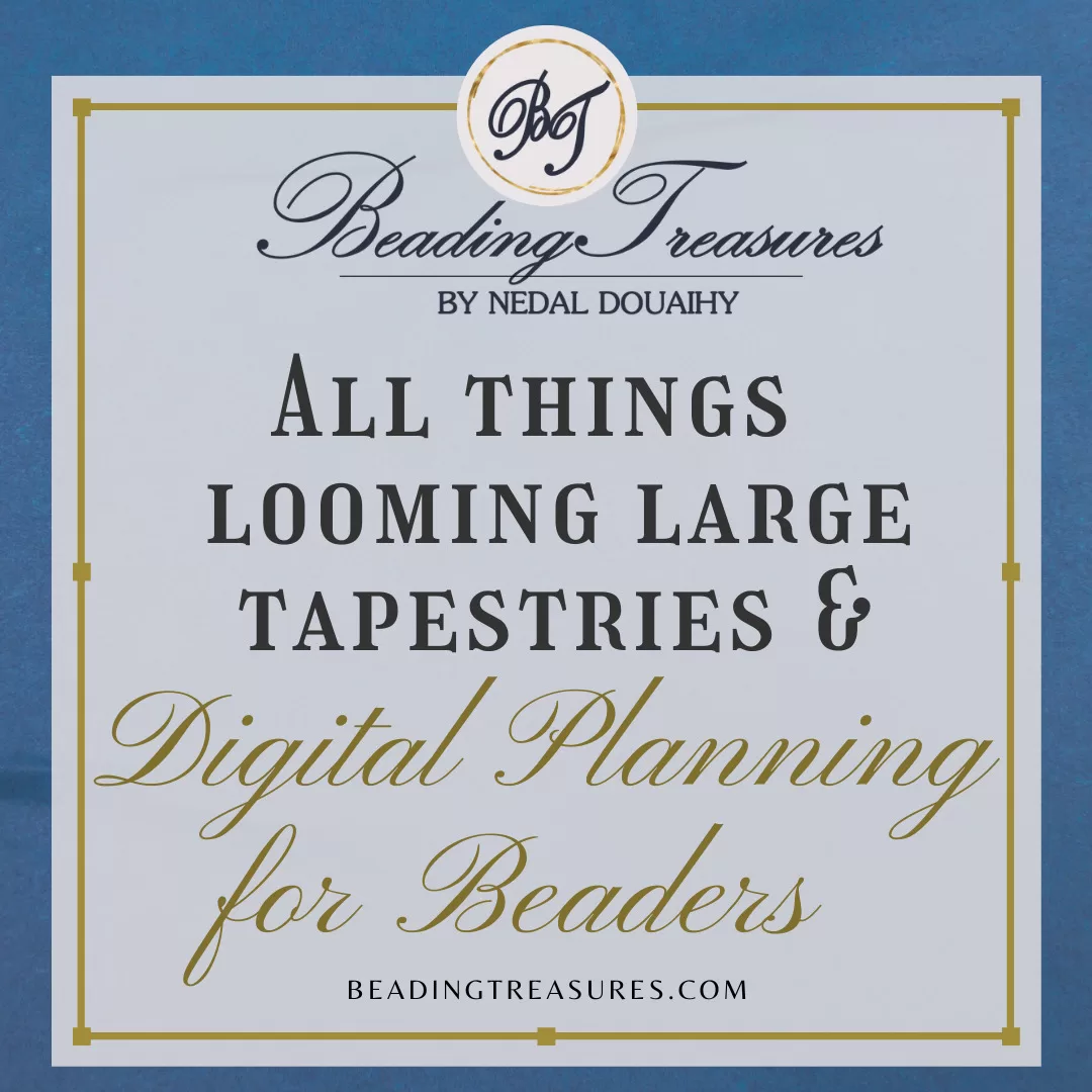 All things looming large tapestries and digital planning for beaders