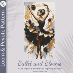 BALLET AND BLOOMS - Peyote & Loom