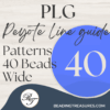 Peyote Line Guides - Patterns 40 Beads Wide (PLG 40)