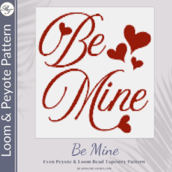 BE MINE- Peyote & Loom