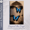 BEYOND THE CAGE - Peyote & Loom