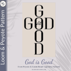 GOD IS GOOD - Peyote & Loom
