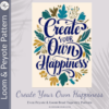 Create Your Own Happiness - Peyote & Loom